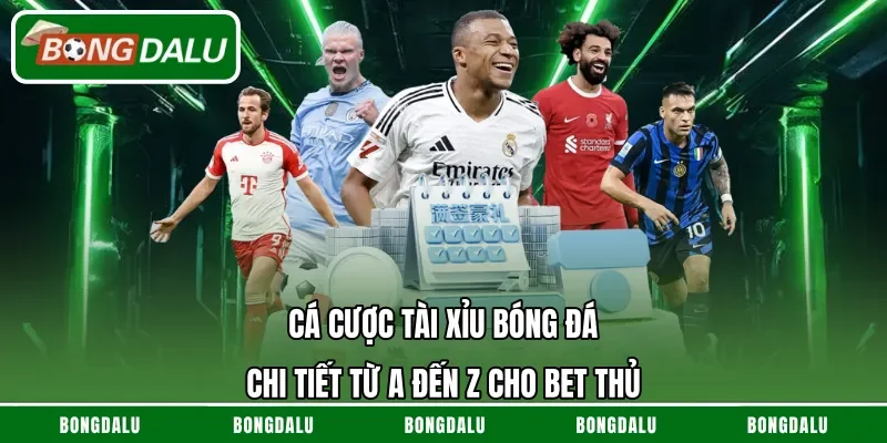 Cá cược Tài Xỉu bóng đá