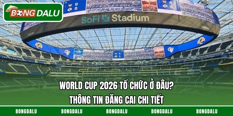 World Cup 2026 tổ chức ở đâu